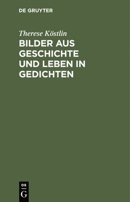 Bilder Aus Geschichte Und Leben in Gedichten 1