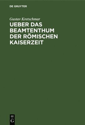 bokomslag Ueber Das Beamtenthum Der Rmischen Kaiserzeit