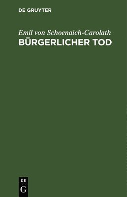 Emil Von Schoenaich-Carolath, Emil von Schoenaich-Carolath - Bürgerlicher Tod, Inbunden