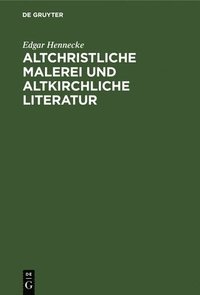 bokomslag Altchristliche Malerei Und Altkirchliche Literatur