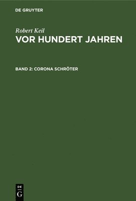 Robert Keil - Corona Schröter, Inbunden