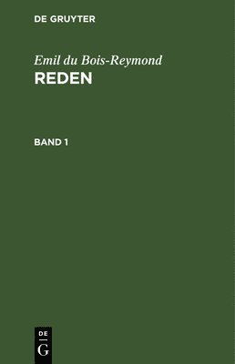 Emil Du Bois-Reymond: Reden. Band 1 1