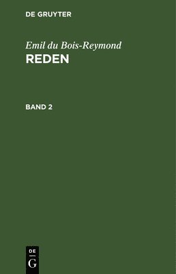 Emil Du Bois-Reymond - Emil Du Bois-Reymond: Reden. Band 2, Inbunden