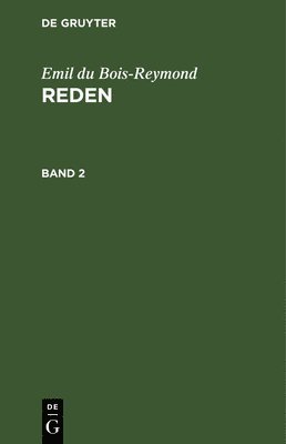 Emil Du Bois-Reymond: Reden. Band 2 1