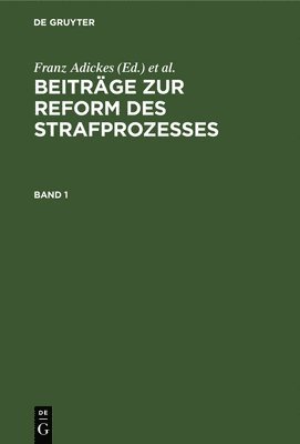 Beitrge Zur Reform Des Strafprozesses. Band 1 1