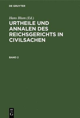 Hans Blum - Urtheile Und Annalen Des Reichsgerichts in Civilsachen. Band 2, Inbunden