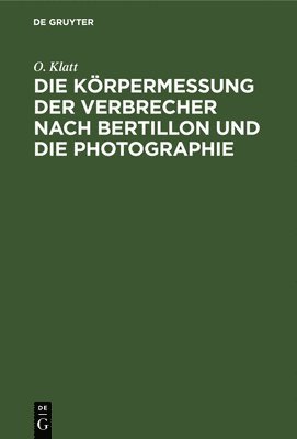 Die Krpermessung Der Verbrecher Nach Bertillon Und Die Photographie 1