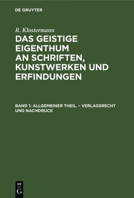 Allgemeiner Theil. - Verlagsrecht Und Nachdruck 1