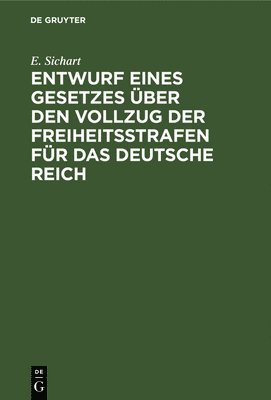 bokomslag Entwurf Eines Gesetzes ber Den Vollzug Der Freiheitsstrafen Fr Das Deutsche Reich