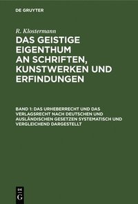 bokomslag Das Urheberrecht Und Das Verlagsrecht Nach Deutschen Und Auslndischen Gesetzen Systematisch Und Vergleichend Dargestellt