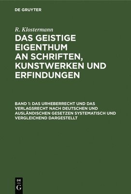 Das Urheberrecht Und Das Verlagsrecht Nach Deutschen Und Auslndischen Gesetzen Systematisch Und Vergleichend Dargestellt 1