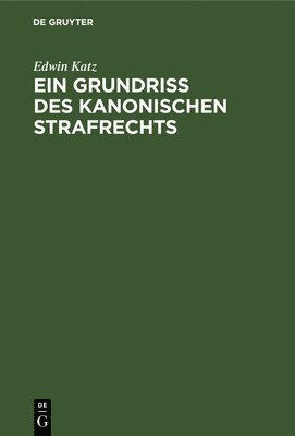 bokomslag Ein Grundriss Des Kanonischen Strafrechts