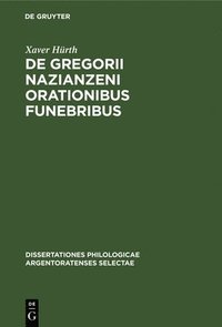 bokomslag de Gregorii Nazianzeni Orationibus Funebribus
