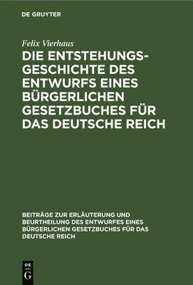 Entstehungsgeschichte des Entwurfs eines Bürgerlichen Gesetzbuches für das Deutsche Reich