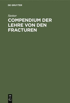 bokomslag Compendium Der Lehre Von Den Fracturen