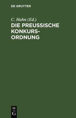 C Hahn, C. Hahn - Die Preußische Konkurs-Ordnung, Inbunden