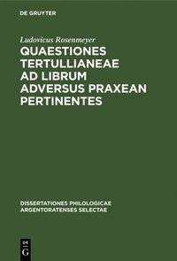 bokomslag Quaestiones Tertullianeae AD Librum Adversus Praxean Pertinentes