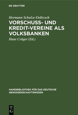 Hermann Schulze-Delitzsch, Hans Crüger - Vorschuß- Und Kredit-Vereine ALS Volksbanken, Inbunden