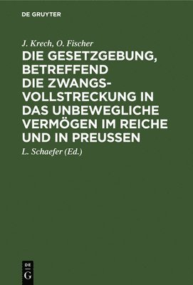 bokomslag Die Gesetzgebung, Betreffend Die Zwangsvollstreckung in Das Unbewegliche Vermögen Im Reiche Und in Preußen
