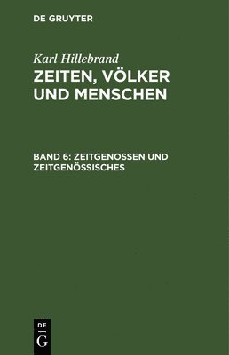 Karl Hillebrand - Zeitgenossen Und Zeitgenössisches, Inbunden