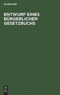 bokomslag Entwurf Eines Bürgerlichen Gesetzbuchs