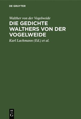 Walther Von Der Vogelweide, Karl Lachmann, Carl V. Kraus - Die Gedichte Walthers Von Der Vogelweide, Inbunden