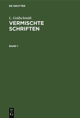 L. Goldschmidt - Vermischte Schriften. Band 1, Inbunden