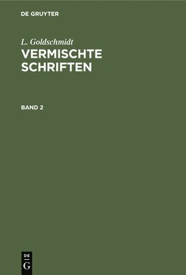 L Goldschmidt - L. Goldschmidt: Vermischte Schriften. Band 2, Inbunden