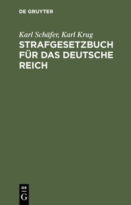 Karl Schäfer, Karl Krug - Strafgesetzbuch Für Das Deutsche Reich, Inbunden