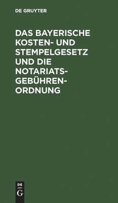 Das Bayerische Kosten- Und Stempelgesetz Und Die Notariatsgebhrenordnung 1