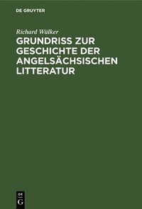 bokomslag Grundriss Zur Geschichte Der Angelschsischen Litteratur