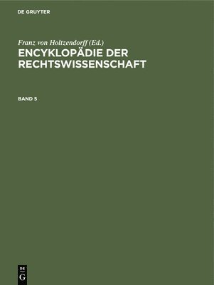 Encyklopdie Der Rechtswissenschaft. Band 5 1