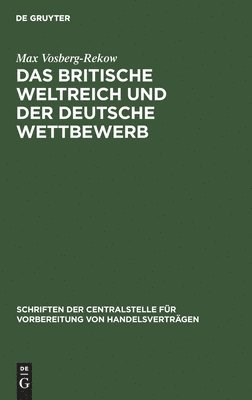 Max Vosberg-Rekow - Das Britische Weltreich Und Der Deutsche Wettbewerb, Inbunden