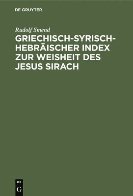 Rudolf Smend - Griechisch-Syrisch-Hebräischer Index Zur Weisheit Des Jesus Sirach, Inbunden