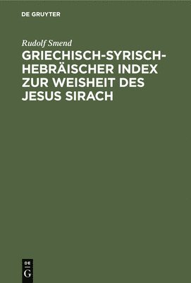 Griechisch-Syrisch-Hebrischer Index Zur Weisheit Des Jesus Sirach 1