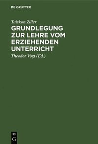 bokomslag Grundlegung Zur Lehre Vom Erziehenden Unterricht