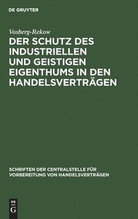 bokomslag Der Schutz Des Industriellen Und Geistigen Eigenthums in Den Handelsverträgen