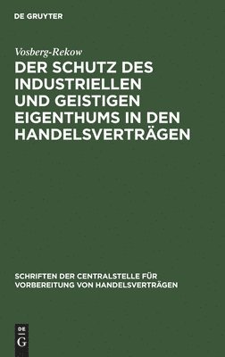 bokomslag Der Schutz Des Industriellen Und Geistigen Eigenthums in Den Handelsverträgen