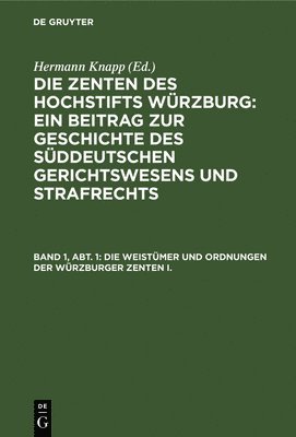 Hermann Knapp - Die Weistümer Und Ordnungen Der Würzburger Zenten I., Inbunden