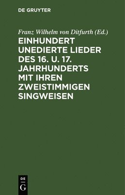 bokomslag Einhundert Unedierte Lieder Des 16. U. 17. Jahrhunderts Mit Ihren Zweistimmigen Singweisen