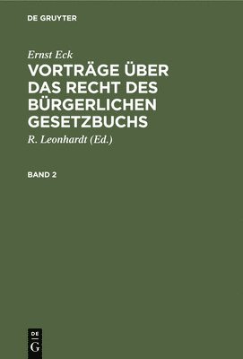 bokomslag Ernst Eck: Vorträge Über Das Recht Des Bürgerlichen Gesetzbuchs. Band 2