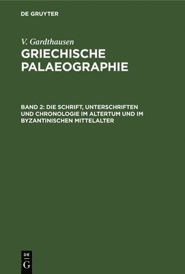 bokomslag Die Schrift, Unterschriften Und Chronologie Im Altertum Und Im Byzantinischen Mittelalter