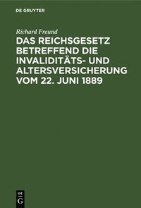 bokomslag Das Reichsgesetz Betreffend Die Invaliditts- Und Altersversicherung Vom 22. Juni 1889
