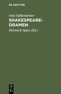 Otto Gildemeister, Heinrich Spies - Shakespearedramen, Inbunden