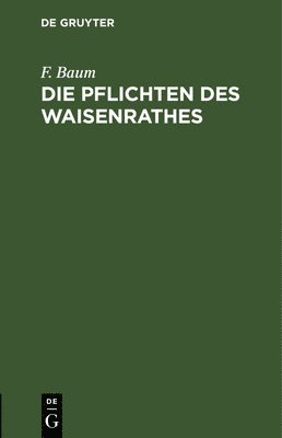 bokomslag Die Pflichten Des Waisenrathes