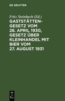 Gaststttengesetz Vom 28. April 1930, Gesetz ber Kleinhandel Mit Bier Vom 27. August 1931 1