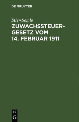 bokomslag Zuwachssteuergesetz Vom 14. Februar 1911