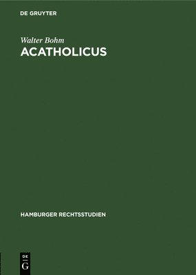 Walter Bohm - Acatholicus, Inbunden