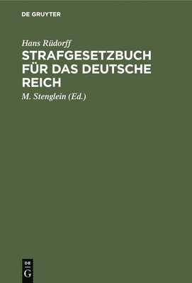 Hans Rüdorff, M Stenglein - Strafgesetzbuch Für Das Deutsche Reich, Inbunden