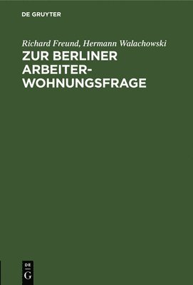 Richard Freund, Hermann Walachowski - Zur Berliner Arbeiterwohnungsfrage, Inbunden